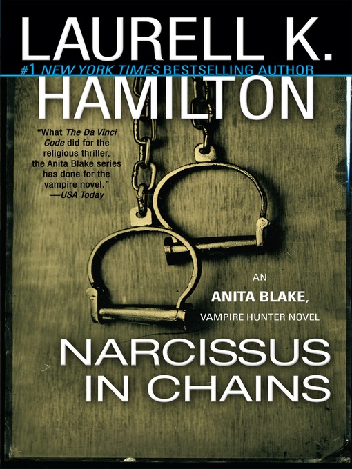 Title details for Narcissus in Chains by Laurell K. Hamilton - Wait list